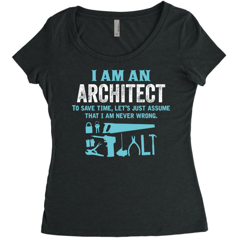 I Am An Architect... Women's Triblend Scoop T-shirt by tshiart | Artistshot