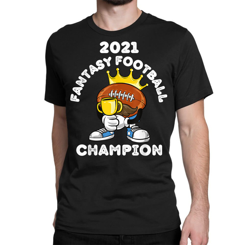 Funny 2021 Fantasy Football Champion Fantasy League Winner T Shirt Classic T-shirt | Artistshot