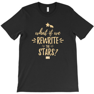 What If We Rewrite The Stars1 01 T-shirt Designed By Lina Marlina