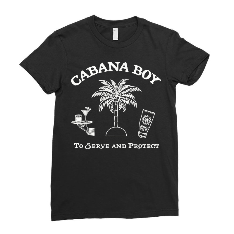 Cabana Boy To Serve And Protect T Shirt Ladies Fitted T-Shirt by emly9i8u7y6y5t | Artistshot