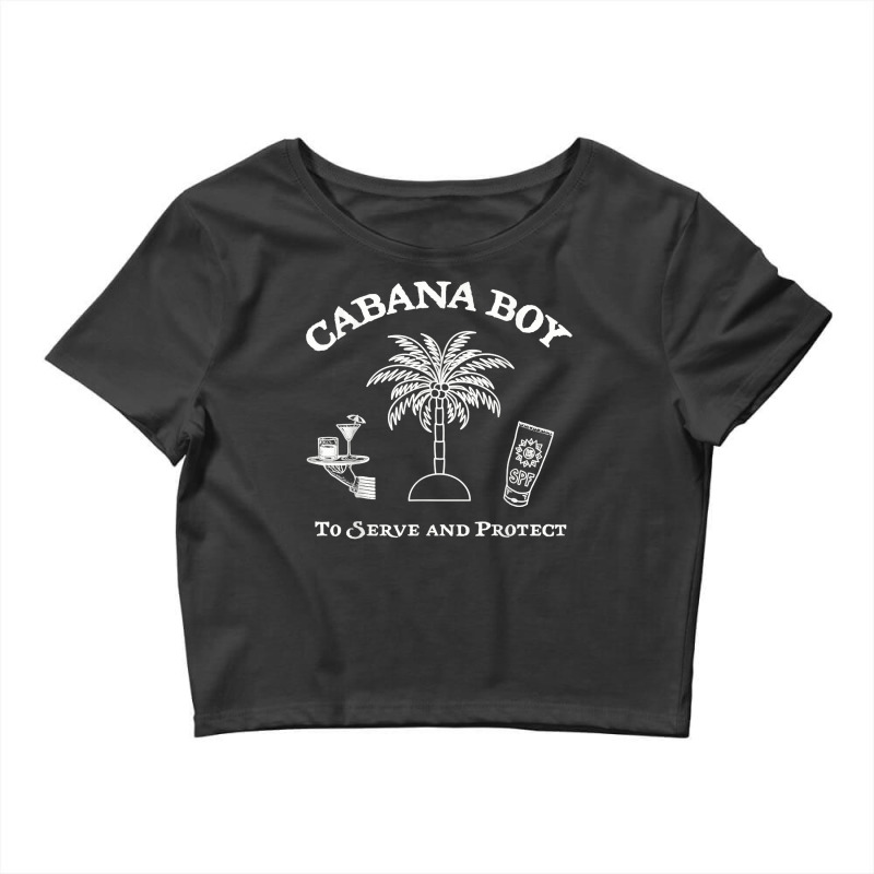 Cabana Boy To Serve And Protect T Shirt Crop Top by emly9i8u7y6y5t | Artistshot