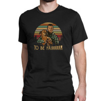 Letterkenny Tribute To Be Fair Ceramic Classic T-shirt | Artistshot