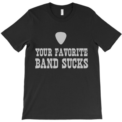 Your Favorite Band Sucks1 01 T-shirt Designed By Lina Marlina
