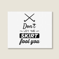 Girls Field Hockey Shirt, Don't Let The Skirt Fool You Shirt Landscape Canvas Print | Artistshot