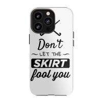 Girls Field Hockey Shirt, Don't Let The Skirt Fool You Shirt Iphone 13 Pro Case | Artistshot