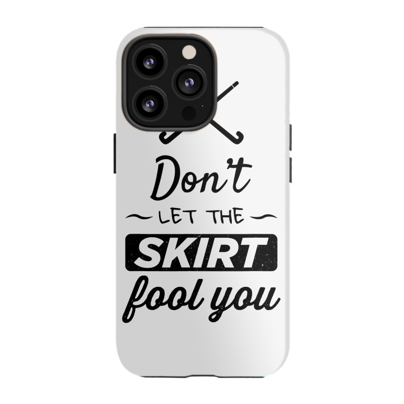 Girls Field Hockey Shirt, Don't Let The Skirt Fool You Shirt Iphone 13 Pro Case | Artistshot