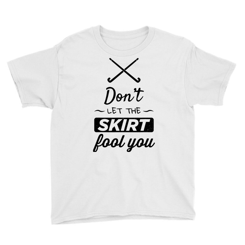 Girls Field Hockey Shirt, Don't Let The Skirt Fool You Shirt Youth Tee | Artistshot