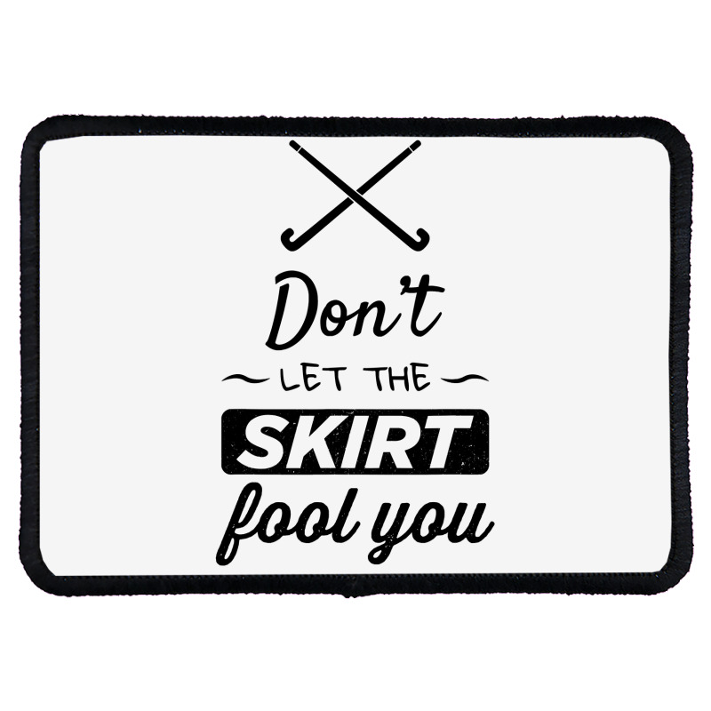 Girls Field Hockey Shirt, Don't Let The Skirt Fool You Shirt Rectangle Patch | Artistshot