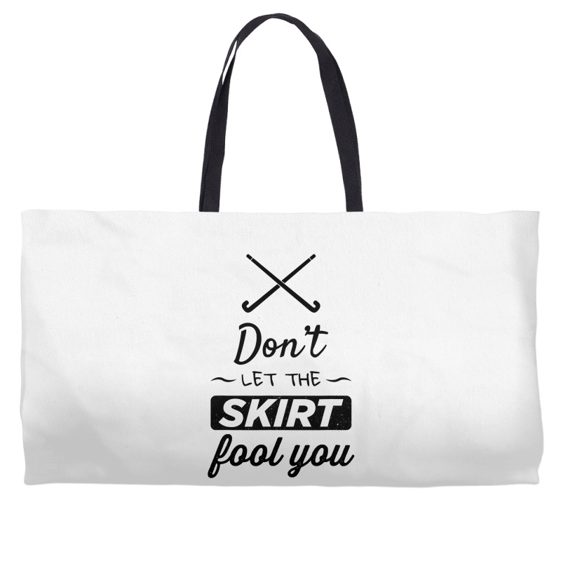 Girls Field Hockey Shirt, Don't Let The Skirt Fool You Shirt Weekender Totes | Artistshot