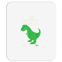 If You're Happy And You Know It Clap Funny T Rex Dinosaur T Shirt Mousepad | Artistshot