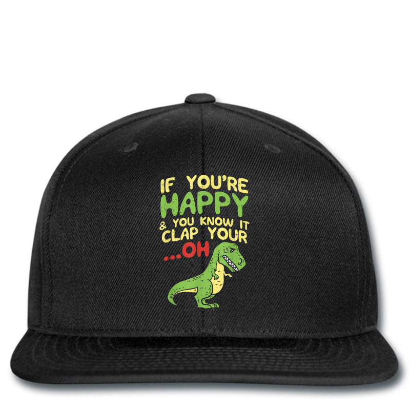 If Youre Happy And You Know It Clap Your Oh Trex Funny Dino T Shirt Printed Hat | Artistshot