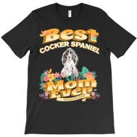 Dog Moms T  Shirt Best Cocker Spaniel Mom   Dog Mom, Dog Owner Gifts T T-shirt | Artistshot