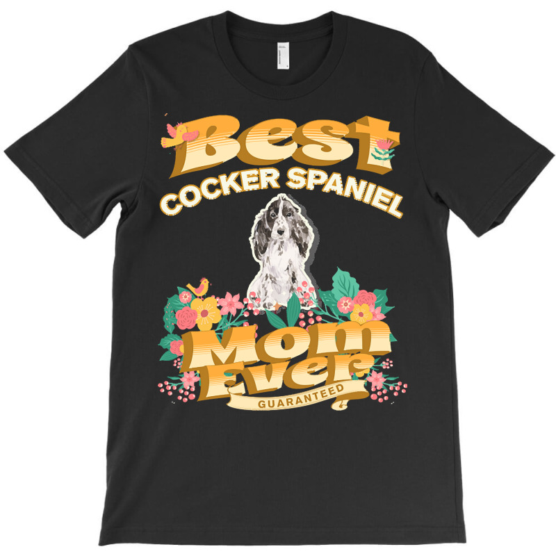 Dog Moms T  Shirt Best Cocker Spaniel Mom   Dog Mom, Dog Owner Gifts T T-Shirt by nyliumgaloshes | Artistshot