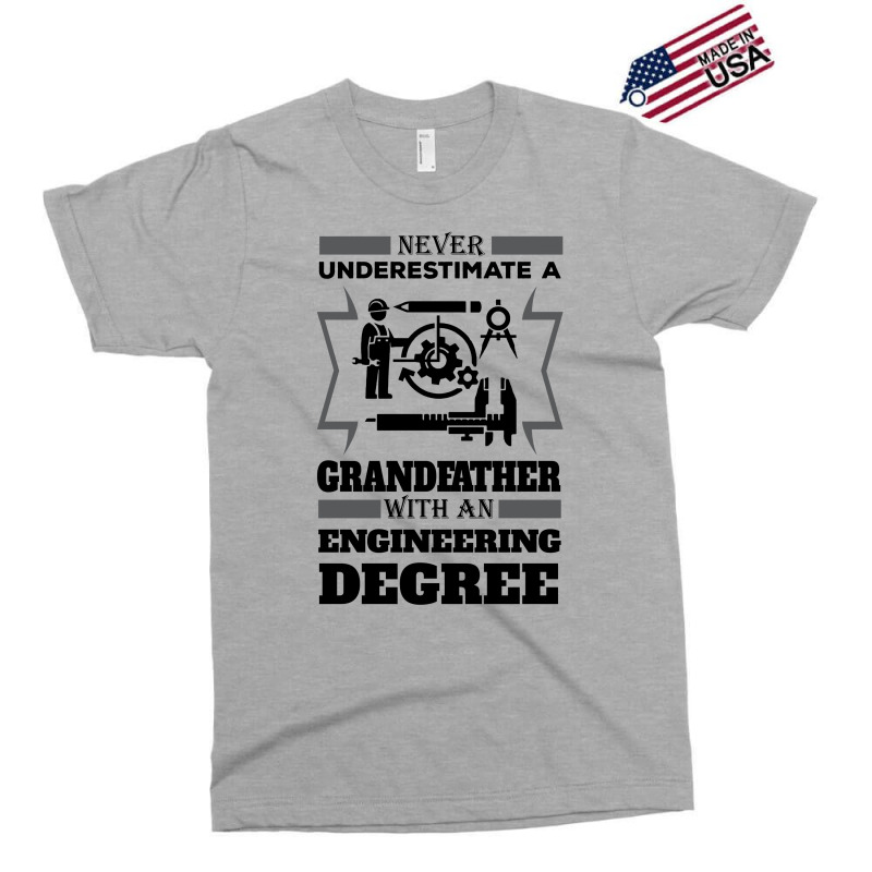 Never Underestimate A Grandfather With An Engineer Degree Exclusive T-shirt | Artistshot