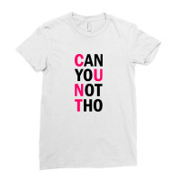 Can You Not Tho (black Text) Ladies Fitted T-shirt | Artistshot