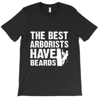 Mens The Best Arborists Have Beards Arborist T-shirt | Artistshot