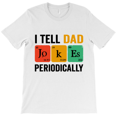 I Tell Dad Jokes Periodically Fathers Day T-shirt Designed By Fun Tees