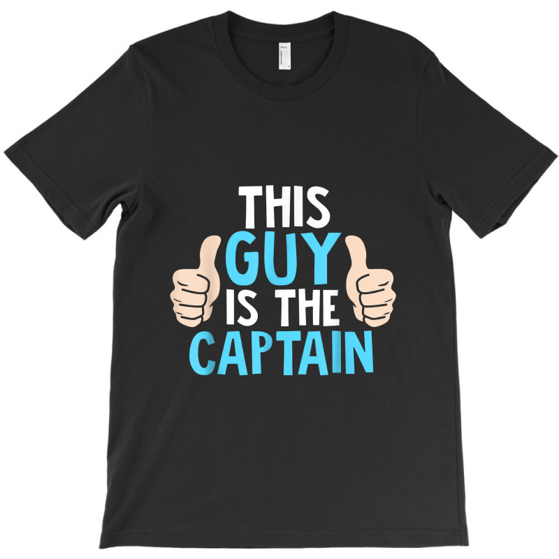 This Guy Is The Captain Thumbs Up Design T-shirt | Artistshot