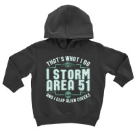 Funny Storm Area 51 Meme Shirt  Clap Alien Cheeks T Shirt Toddler Hoodie | Artistshot