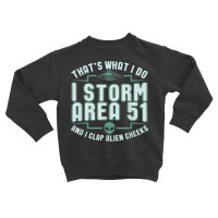 Funny Storm Area 51 Meme Shirt  Clap Alien Cheeks T Shirt Toddler Sweatshirt | Artistshot