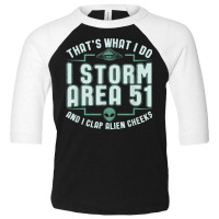 Funny Storm Area 51 Meme Shirt  Clap Alien Cheeks T Shirt Toddler 3/4 Sleeve Tee | Artistshot