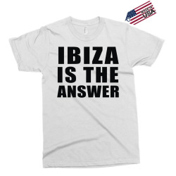ibiza is the answer Exclusive T-shirt | Artistshot
