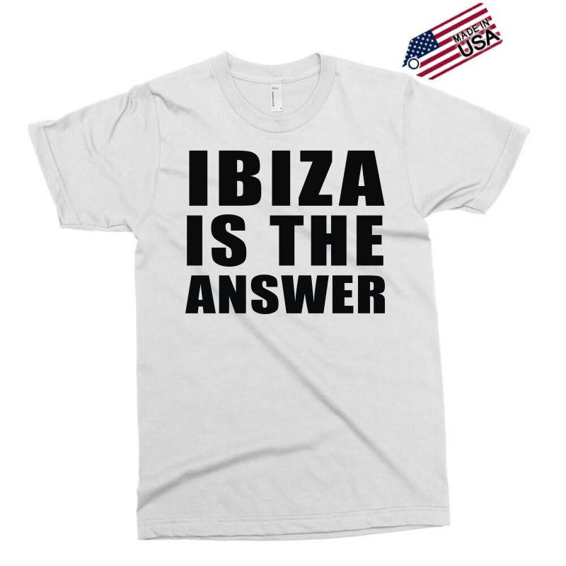 Ibiza Is The Answer Exclusive T-shirt | Artistshot