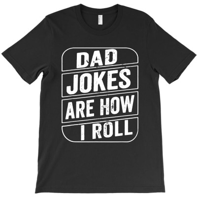 Dad Jokes Are How I Roll Funny Dad Joke T-shirt Designed By Fun Tees