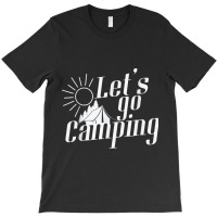 Camping Camping Sunrise Let`s Go Camping T-shirt | Artistshot