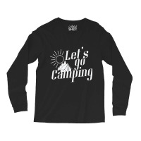 Camping Camping Sunrise Let`s Go Camping Long Sleeve Shirts | Artistshot