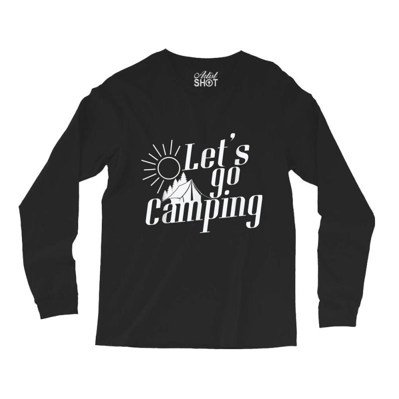 Camping Camping Sunrise Let`s Go Camping Long Sleeve Shirts | Artistshot