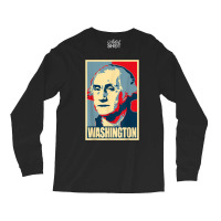 George Washington Propaganda Poster Style Art T Shirt Long Sleeve Shirts | Artistshot