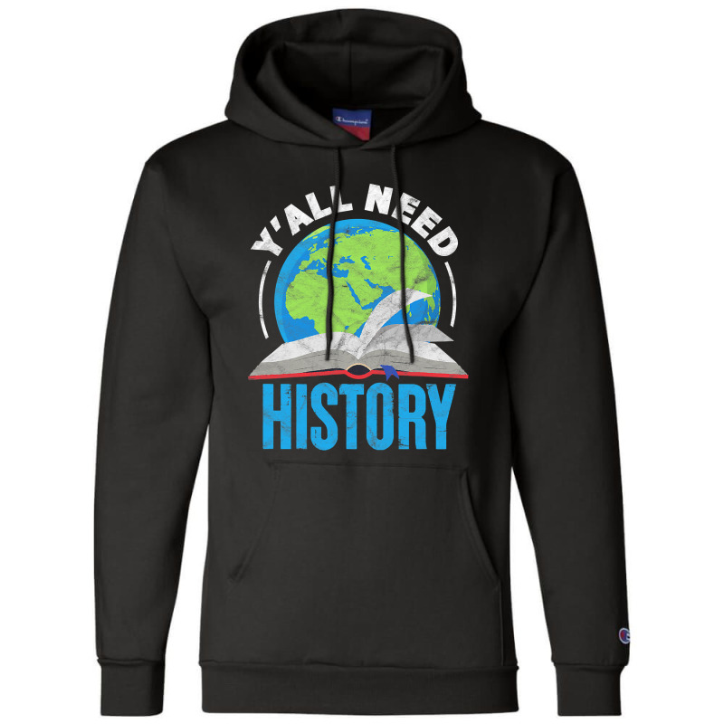 History Teacher Historian Funny Ya'll Need History T Shirt Champion Hoodie | Artistshot