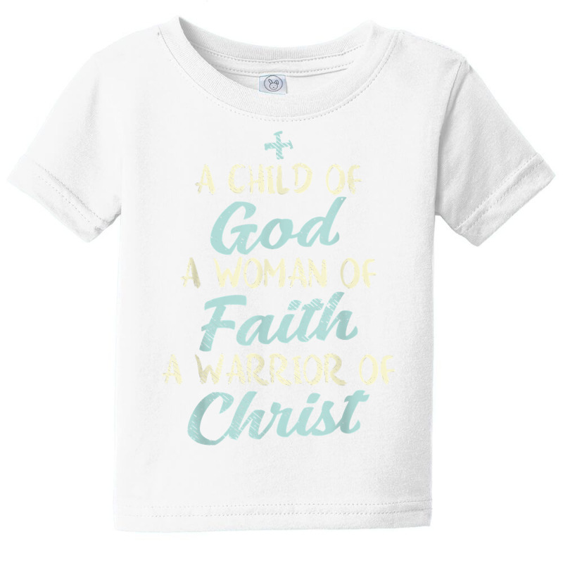 Child God Woman Faith Warrior Christ Jesus Christian Gift T Shirt Baby Tee | Artistshot