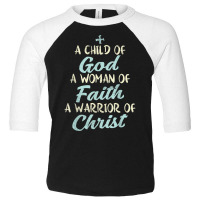 Child God Woman Faith Warrior Christ Jesus Christian Gift T Shirt Toddler 3/4 Sleeve Tee | Artistshot