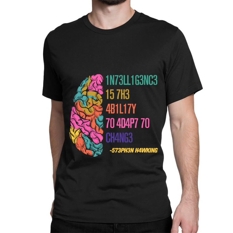 Intelligence Is The Ability To Adapt To Change Classic T-shirt by nbobatiga | Artistshot