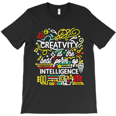 Creativity Is The Best Form Of Intelligence T-shirt Designed By Fun Tees