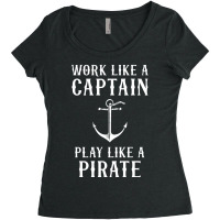 Work Like A Captain Play Like A Pirate Women's Triblend Scoop T-shirt | Artistshot