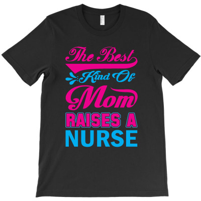 The Best Kind Off Mom Raises A Nurse T-shirt Designed By Alpha G Lawler