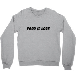 food is love Crewneck Sweatshirt | Artistshot