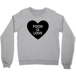 food is love Crewneck Sweatshirt | Artistshot