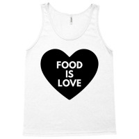 Food Is Love Tank Top | Artistshot