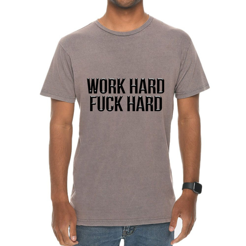 Work Hard Fuck Hard Vintage T-shirt | Artistshot