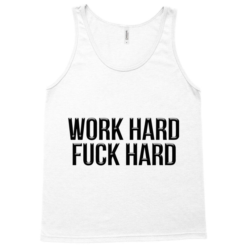 Work Hard Fuck Hard Tank Top | Artistshot