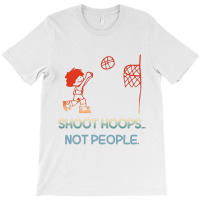 Shoot Hoops Not People Colorful T-shirt | Artistshot