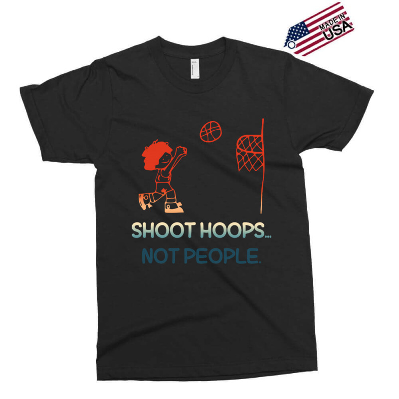 Shoot Hoops Not People Colorful Exclusive T-shirt | Artistshot