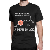 Humor Nerdy Chemistry T Shirt Gifts Amino Acid For Women Men Classic T-shirt | Artistshot