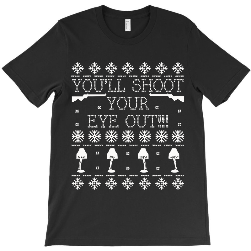 You'll Shoot Your Eye Out Ugly Christmas Sweater T-shirt | Artistshot