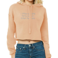 You've Finally Driven Me Insane Cropped Hoodie | Artistshot