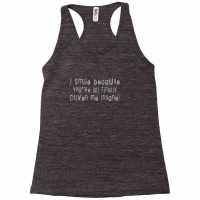 You've Finally Driven Me Insane Racerback Tank | Artistshot